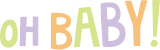Oh Baby! Text